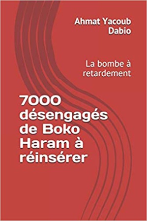 Terrorisme : Les désengagés de Boko Haram, la bombe à retardement (Parution) Terrorisme : Les désengagés de Boko Haram, la bombe à retardement (Parution)