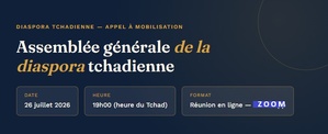 Diaspora Tchadienne - Assemblée Générale, le dimanche 26 juillet 2026 à 19H, Tchad -par ZOOM