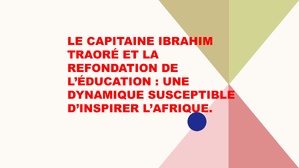 Le capitaine Ibrahim Traoré et la refondation de l’éducation : une dynamique susceptible d’inspirer l’Afrique.