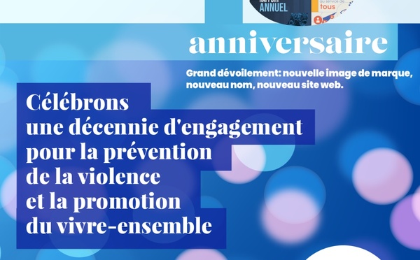 Célébrons une décennie d’engagement pour la prévention de la violence et la promotion du vivre-ensemble