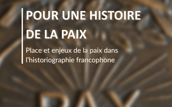 Pour une histoire de la paix. Place et enjeux de la paix dans l’historiographie francophone